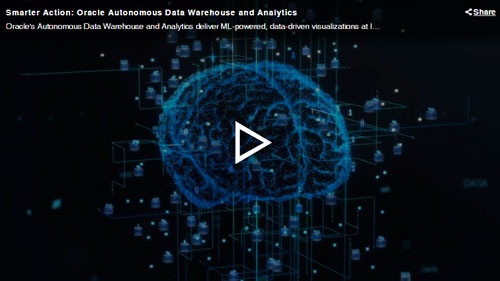 Smarter Action: Oracle Autonomous Data Warehouse and Analytics